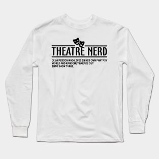 Theatre Nerd Definition Long Sleeve T-Shirt